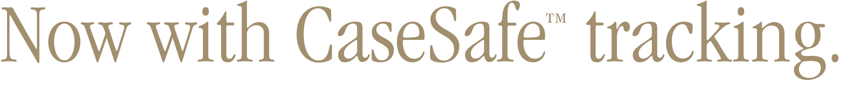 Now with CaseSafe tracking.